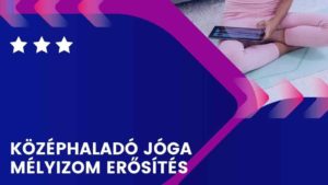 Középhaladó jóga - mélyizom erősítés