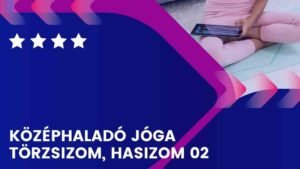 Középhaladó jóga - törzsizom, hasizom